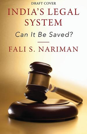 India's Legal System: Can It Be Saved? by Fali S. Nariman