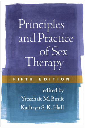 Principles and Practice of Sex Therapy by Joseph L. Wetchler, Yitzchak M. Binik, Kathryn S.K. Hall