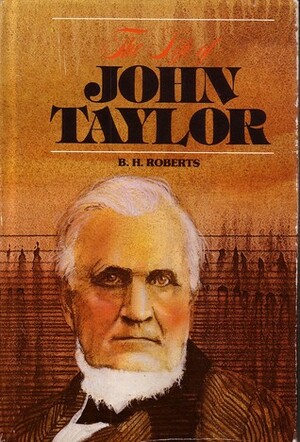 The Life of John Taylor by B.H. Roberts