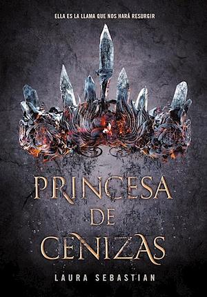 Princesa de cenizas by Laura Sebastian