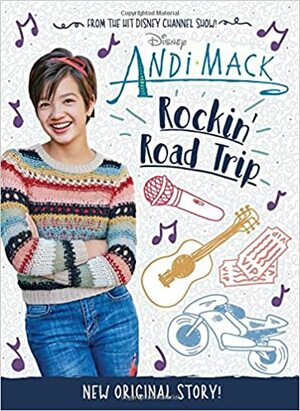 Andi Mack: Rockin' Road Trip by Alexa Young