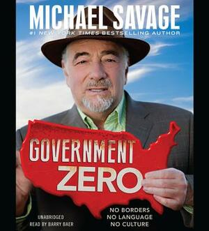 Government Zero: No Borders, No Language, No Culture by Michael Savage