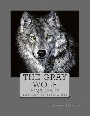 The Gray Wolf: Learn How To Scratch by Sandra Haynes