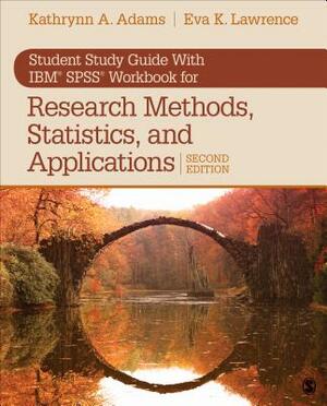 Student Study Guide with Ibm(r) Spss(r) Workbook for Research Methods, Statistics, and Applications 2e by Kathrynn A. Adams, Eva K. Lawrence