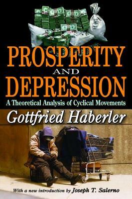 Prosperity and Depression: A Theoretical Analysis of Cyclical Movements by Gottfried Haberler