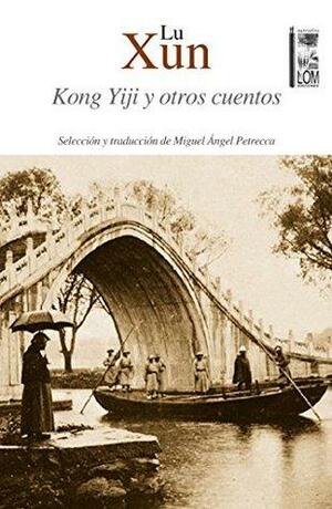 Kong Yiji y otros cuentos by Lu Xun