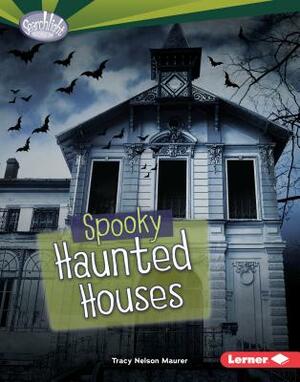 Spooky Haunted Houses by Tracy Nelson Maurer