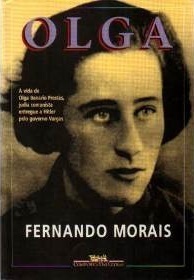 Olga: A Vida de Olga Benário Prestes, Judia Comunista Entregue a Hitler pelo Governo de Vargas by Fernando Morais