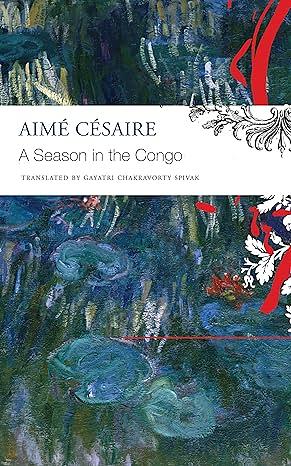 A Season in the Congo: A Play. by Aimé Césaire, Aimé Césaire