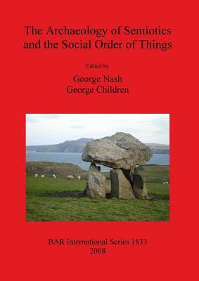 The Archaeology of Semiotics and the Social Order of Things by 