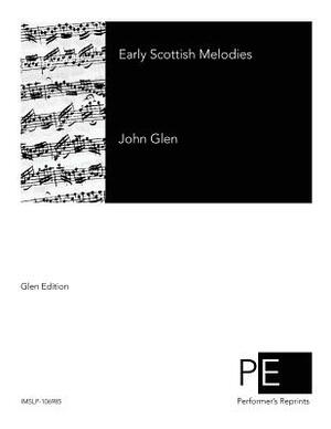 Early Scottish Melodies by John Glen