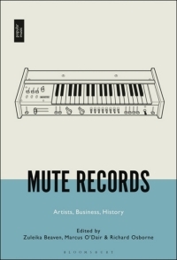 Mute Records: Artists, Business, History by Marcus O’Dair, Richard Osborne, Zuleika Beaven