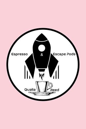 Espresso and Escape Pods by Qualia Reed
