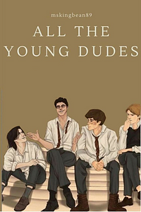 All the Young Dudes by MsKingBean89