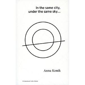 In the Same City, Under the Same Sky ... by Anna Konik