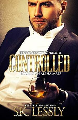 Controlled 1: Loving An Alpha Male by S.K. Lessly