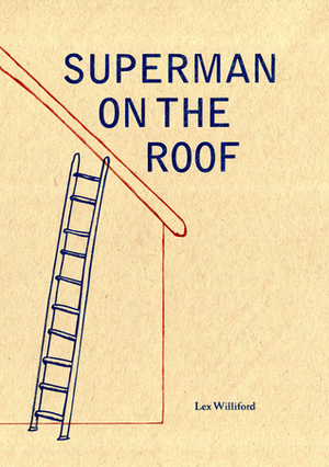 Superman on the Roof by Lex Williford
