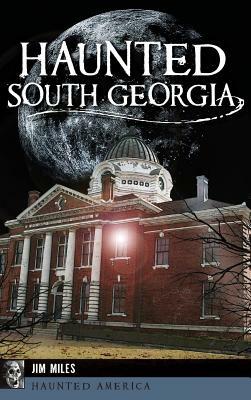 Haunted South Georgia by Jim Miles