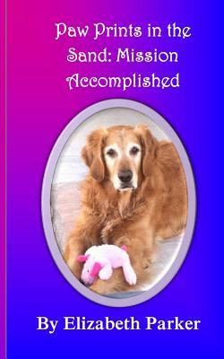 Paw Prints in the Sand: Mission Accomplished by Elizabeth Parker