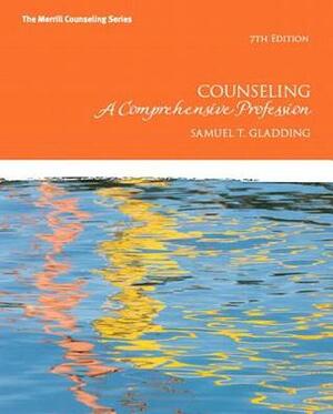 Counseling: A Comprehensive Profession by Samuel T. Gladding