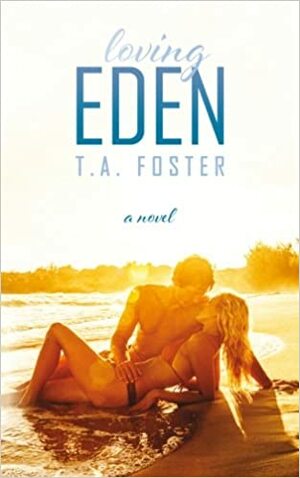 Loving Eden by T.A. Foster