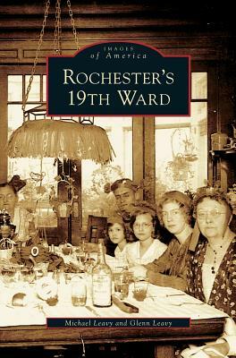 Rochester's 19th Ward by Glenn Leavy, Michael Leavy