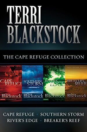 The Cape Refuge Collection: Cape Refuge, Southern Storm, River's Edge, Breaker's Reef by Terri Blackstock