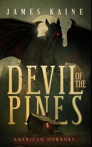 Devil Of The Pines  by James Kaine