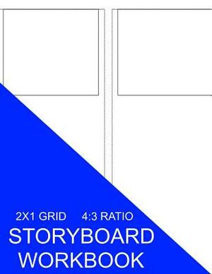 Storyboard Workbook: 2x1 Grid 4:3 Ratio by S. Smith