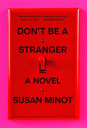 Don't Be a Stranger by Susan Minot