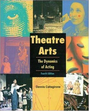 Theatre Arts: The Dynamics of Acting by Joan Snyder, Dennis Caltagirone