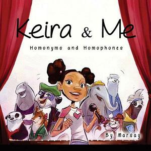 Keira & Me: Homonyms & Homophones by Marsay Latrice Wells-Strozier