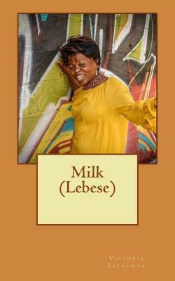 Milk (Lebese) by Victoria Sethunya