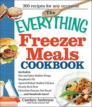 The Everything Freezer Meals Cookbook by Candace Anderson, Nicole Cormier