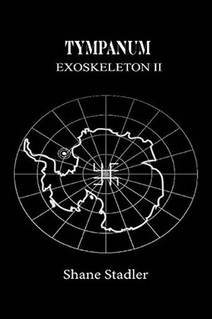 EXOSKELETON II: Tympanum by Shane Stadler