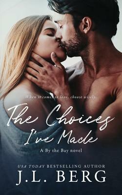 The Choices I've Made by J. L. Berg