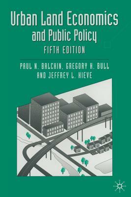 Urban Land Economics and Public Policy by Paul N. Balchin, Jeffrey L. Kieve, Gregory H. Bull