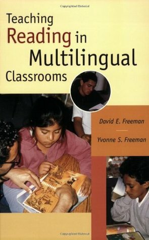 Teaching Reading in Multilingual Classrooms by David E. Freeman, Yvonne S. Freeman