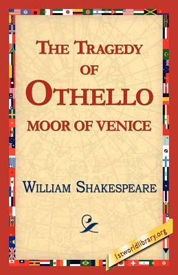 The Tragedy of Othello, Moor of Venice by William Shakespeare