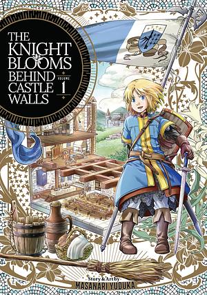 The Knight Blooms Behind Castle Walls, Vol. 1 by Masanari Yuduka