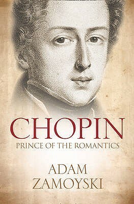 Chopin: Prince of the Romantics by Adam Zamoyski