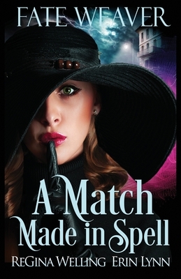 A Match Made in Spell by ReGina Welling, Erin Lynn