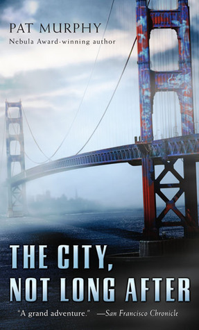 The City, Not Long After by Pat Murphy