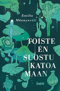 Toiste en suostu katoamaan by Emilia Männynväli