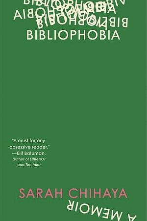 Bibliophobia: A Memoir by Sarah Chihaya