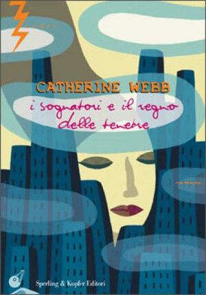 I sognatori e il regno delle tenebre by Catherine Webb