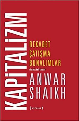 Kapitalizm: Rekabet, Çatışma, Bunalımlar by Anwar Shaikh