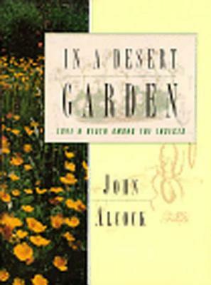 In a Desert Garden: Love and Death Among the Insects by John Alcock