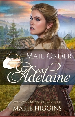 Mail Order Adelaine by Marie Higgins