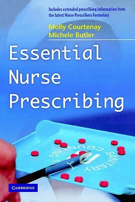 Essential Nurse Prescribing by Molly Courtenay, Michele Butler
